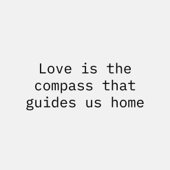 Love is the compass that guides us home