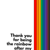 Thank you for being the rainbow after my stormy days png