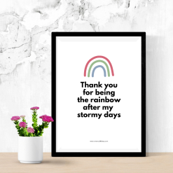 Thank you for being the rainbow after my stormy days design